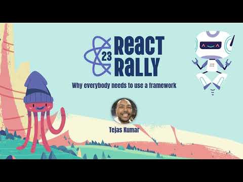 Why everybody needs to use a framework - Tejas Kumar - React Rally 2023