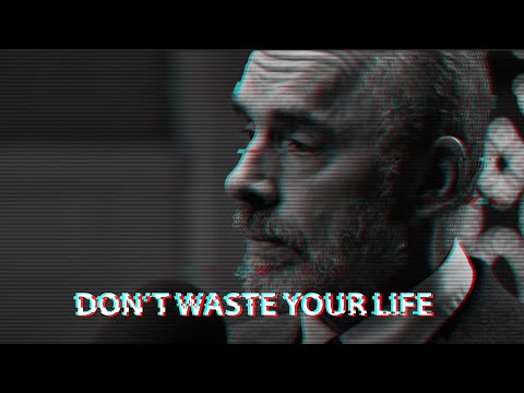 DON'T WASTE YOUR LIFE - Motivational Speech by Jordan Peterson