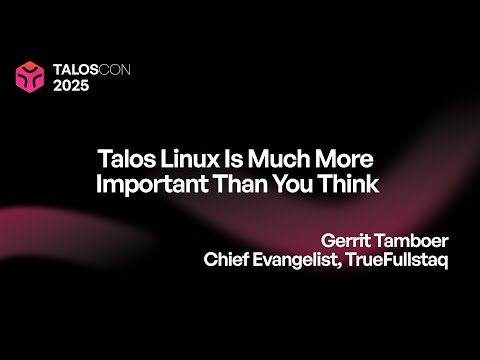 Talos Linux is much more important than you think