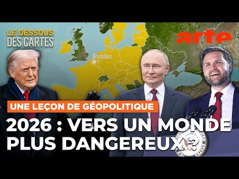 2025-2026 : un monde dangereux ? | Une leçon de géopolitique | ARTE