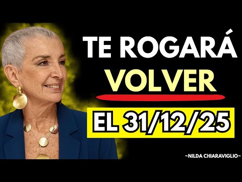 Si Haces Esto Te Rogará VOLVER el 31 de Diciembre | Nilda Chiaraviglio