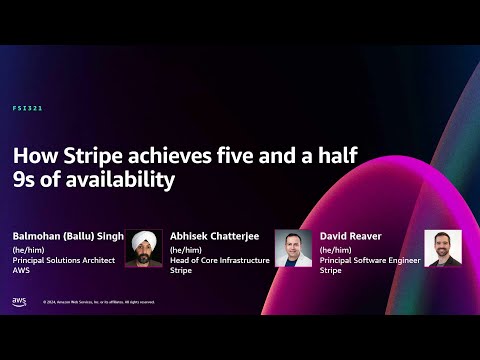 AWS re:Invent 2024 - How Stripe achieves five and a half 9s of availability (FSI321)