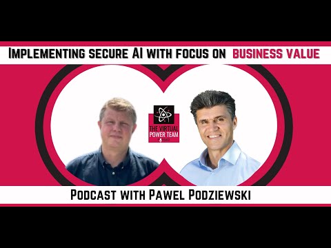 Implementing Secure AI with a Focus on Business Value - Podcast with Pawel Podziewski