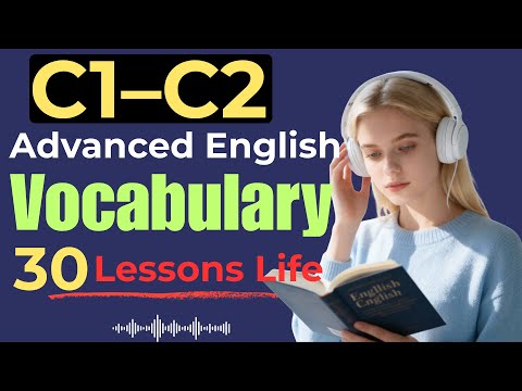 Advanced English Vocabulary C1βC2 | 30 Lessons with Real-Life Examples