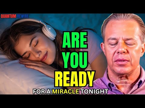 Joe Dispenza: ARE YOU READY FOR A MIRACLE TONIGHT? πβ¨ Sleep in Faith That Everything Is Working Out