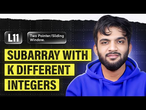 L11. Subarray with k different integers | 2 Pointers and Sliding Window Playlist