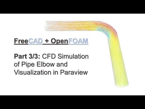 FreeCAD + OpenFOAM Tutorial Part 3/3 | CFD Simulation of Pipe Elbow and Visualization in Paraview