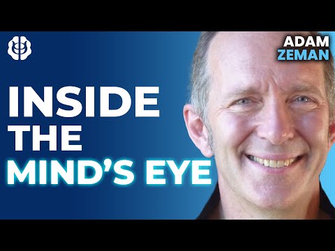 What is the Mind's Eye? The Science of Imagination, Aphantasia & Consciousness | Adam Zeman