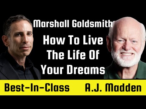 Dr. Marshall Goldsmith—The #1 Leadership Thinker in the World On How To Live The Life Of Your Dreams
