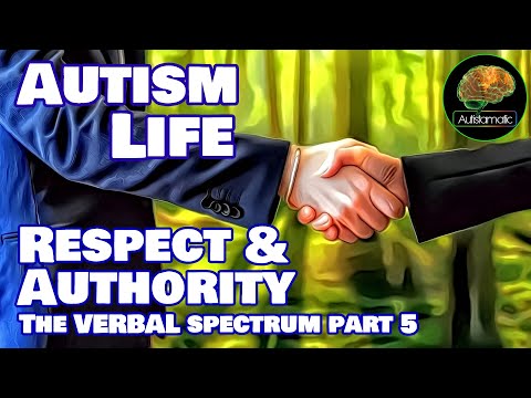 Autism Life: Respect & Authority (The Verbal Spectrum Part 5)