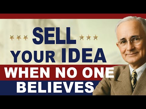 Napoleon Hill: Sell Your Idea When No One Believes