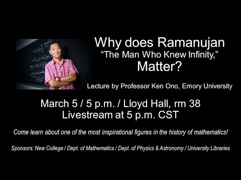 Why Does Ramanujan, "The Man Who Knew Infinity," Matter? - Professor Ken Ono