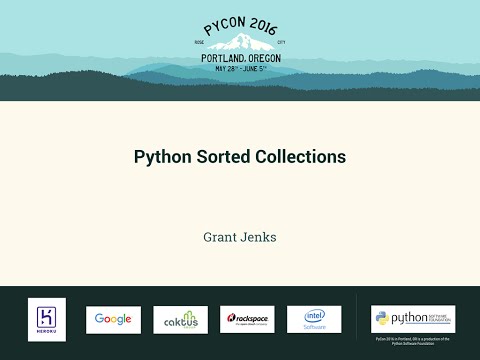 Grant Jenks - Python Sorted Collections - PyCon 2016