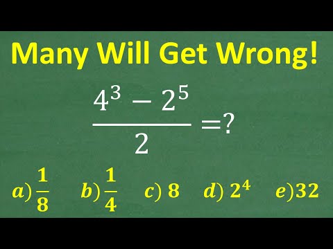 (4 to the 3rd ) – (2 to the 5th ) over 2 =? MANY will get WRONG! (No Calculator)