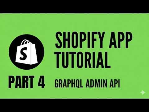 Shopify App Tutorial - Using GraphQL Admin API | Part 4