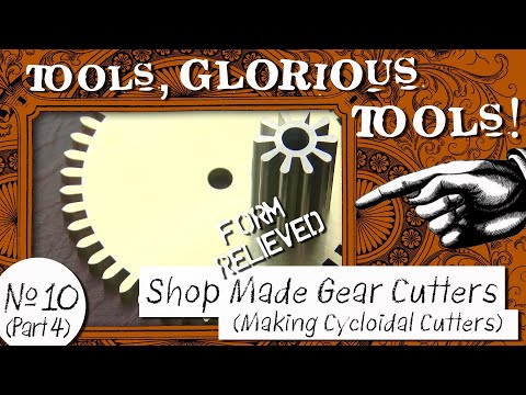 Tools, Glorious Tools! #10 (Part 4) - Shop Made Gear Cutters - Making 'Cycloidal' Cutters