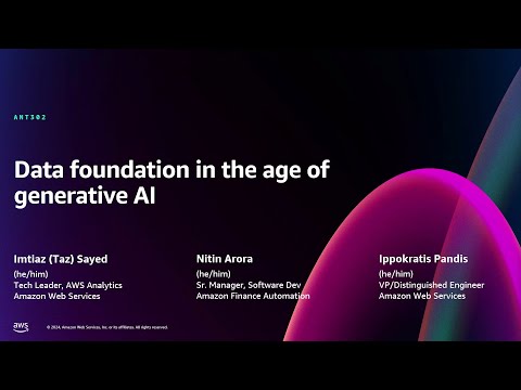 AWS re:Invent 2024 - Data foundation in the age of generative AI (ANT302)