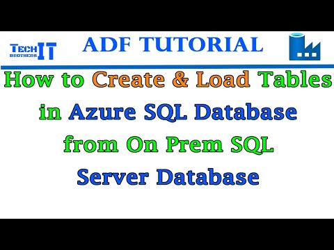 How to create & Load Tables in Azure SQL Database from On Prem SQL Server Database ADF Tutorial 2021