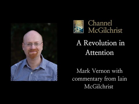 A revolution in attention:  perceptual awakening in Iain McGilchrist’s work by Dr Mark Vernon