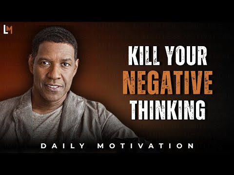 KILL YOUR NEGATIVE THINKING | Best Motivational Speech Inspired by Denzel Washington