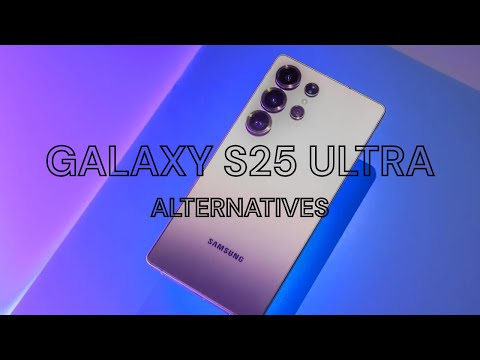 Top 5 Galaxy S25 Ultra Alternatives You Shouldn’t Ignore