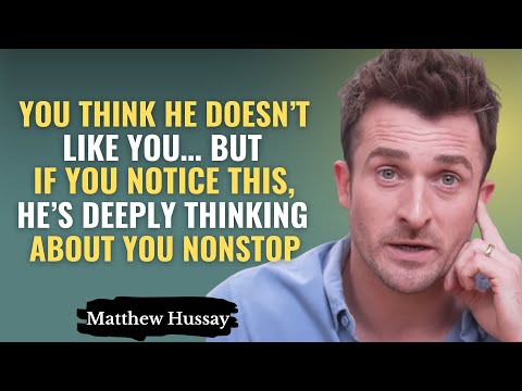 You Think He Doesn’t Like You But If You Notice He’s Deeply Thinking About You Nonstop|Mathew Hussey