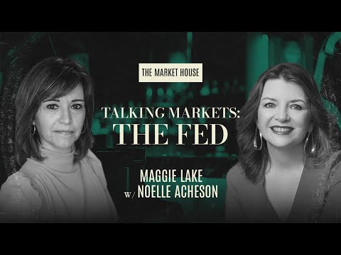The Fed: Talking Markets With Noelle Acheson