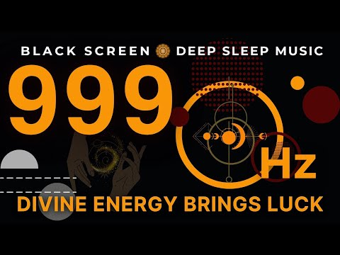 DIVINE Energy Brings Luck 999Hz | Positive Energy & AURA Cleansing