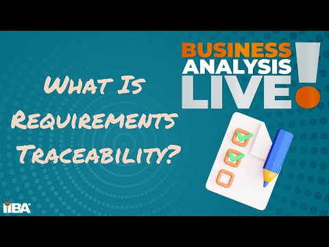 What is Requirements Traceability?  Business Anaysis Live!