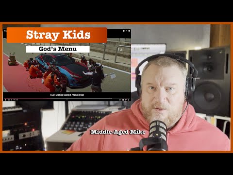 K-pop artist Stray Kids "God's Menu" - Middle-Aged Mike first listen reaction