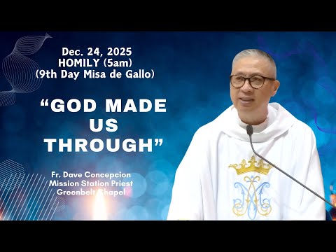 GOD MADE US THROUGH - Homily b y Fr. Dave Concepcion on Dec. 24, 2025 (5am)