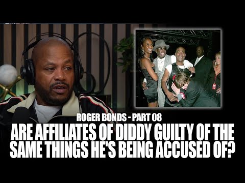 Diddy's friends guilty of what he's being accused of, so they're afraid to defend him - Roger Bonds