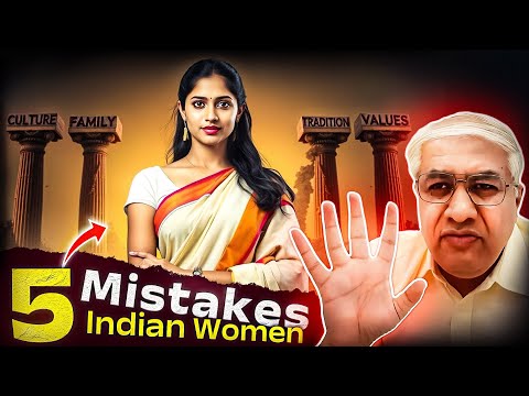 05 Mistakes Young Indian Women Making Which Are Eroding Foundation Of Indian Society