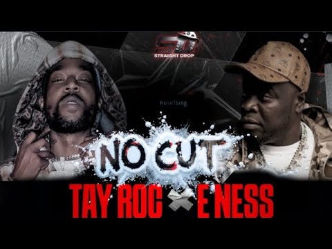 TAY ROC vs E NESS | NO CUT