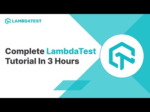 Complete LambdaTest Tutorial | All-In-One Demo For LambdaTest Products And Features | 3 Hours