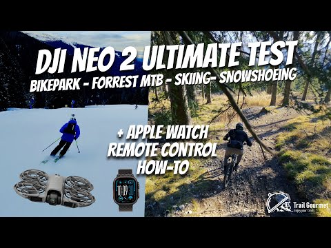 DJI Neo 2 - bikepark, MTB, skiing, snowshoeing - how does it perform? Apple Watch remote control!