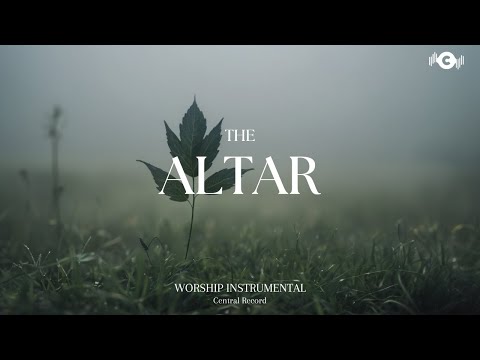 THE ALTAR - Soaking worship instrumental | Prayer and Devotional