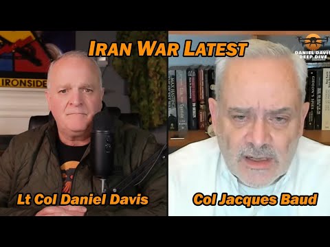 IRAN WAR LATEST /Col Jacques Baud & Lt Col Daniel Davis