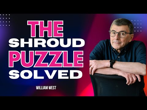 The Shroud Puzzle Solved | William West