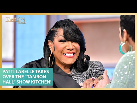 Patti LaBelle Takes Over the “Tamron Hall” Show Kitchen!