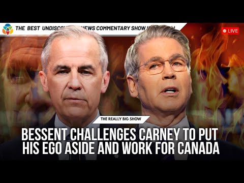 Bessent challenges Carney to put his ego aside and work for Canada