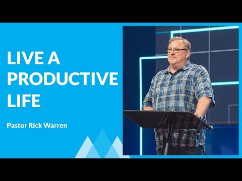 The Secrets of A Productive Life with Rick Warren