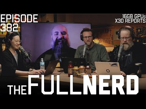 16GB GPUs "End-Of-Life", X3D Reports, & More | The Full Nerd ep. 382