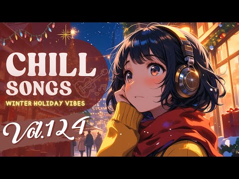 Chill Songs Vol.124 | Smooth Pop & Cozy R&B | Winter Work & Gentle Flow