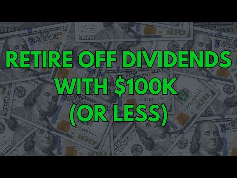 How to Retire Off Dividends With $100k (or less)