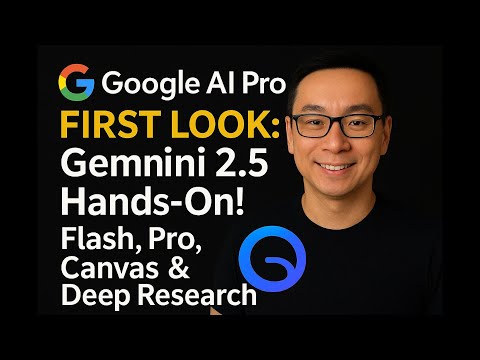 🤖 Google AI Pro FIRST LOOK: Gemini 2.5 Hands-On! (Flash, Pro, Canvas &amp; Deep Research)