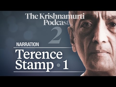 The Krishnamurti Podcast - Ep. 2 - Commentaries on Living read by Terence Stamp 1
