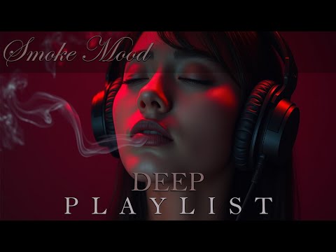 Smoke Mood — Just Relax | Deep House Mix 2026 • Chill / Night Vibes / Stress Relief  #28