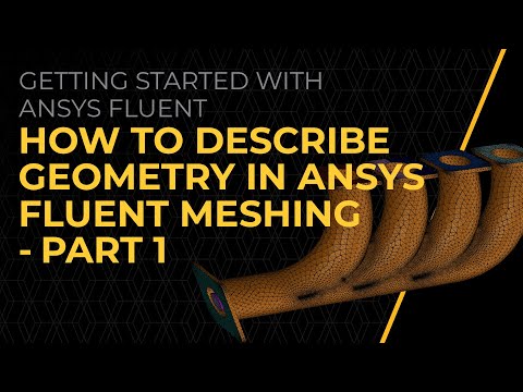 How to Describe Geometry in Ansys Fluent Meshing — Lesson 4, Part 1