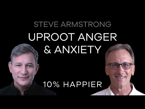 Uproot Anger and Anxiety | Steve Armstrong